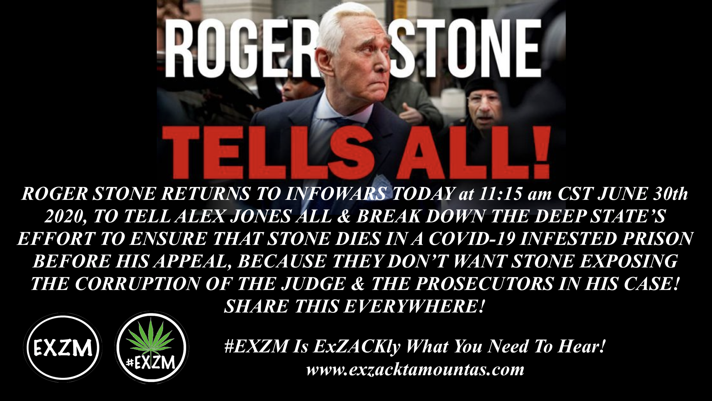 ROGER STONE RETURNS TO INFOWARS TODAY at 11:15 am CST JUNE 30th 2020, TO TELL ALEX JONES ALL & BREAK DOWN THE DEEP STATE’S EFFORT TO ENSURE THAT STONE DIES IN A COVID-19 INFESTED PRISON BEFORE HIS APPEAL, BECAUSE THEY DON’T WANT STONE EXPOSING THE CORRUPTION OF THE JUDGE & THE PROSECUTORS IN HIS CASE! SHARE THIS EVERYWHERE!