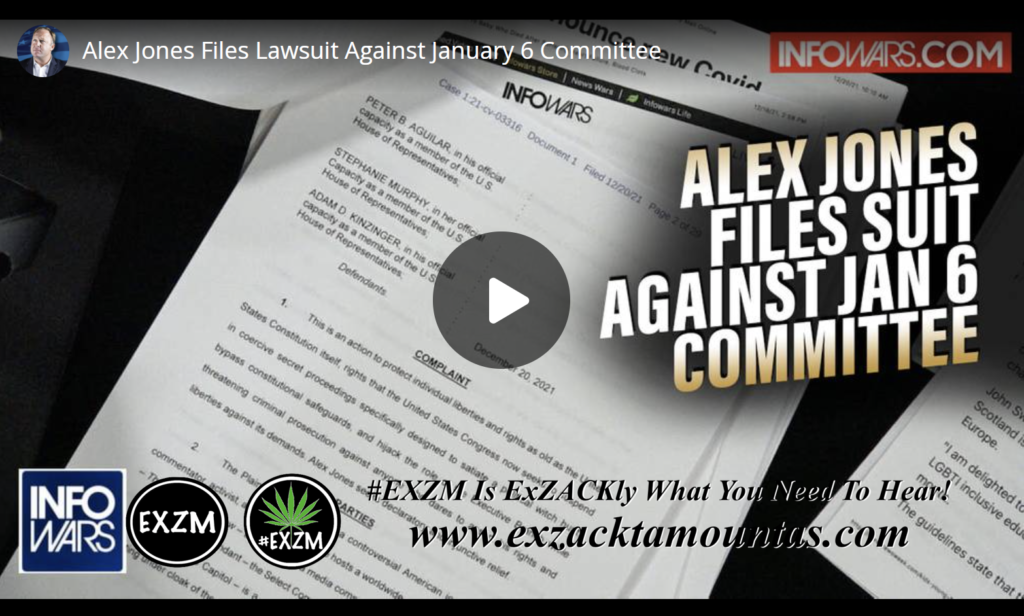 Alex Jones Files Lawsuit Against January 6 Committee EXZM Zack Mount December 20th 2021