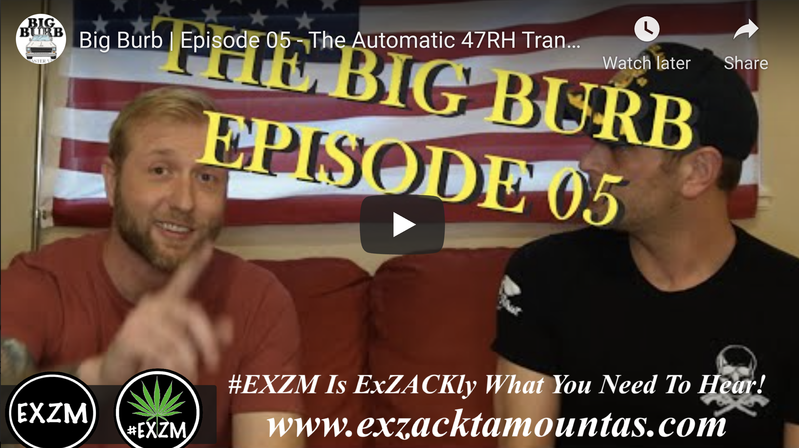 Big Burb Episode 05 The Automatic 47RH Transmission Post EXZM Zack Mount January 30th 2022