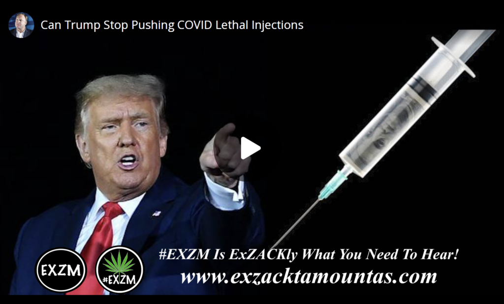 Can Trump Stop Pushing COVID Lethal Injections EXZM Zack Mount December 25th 2021