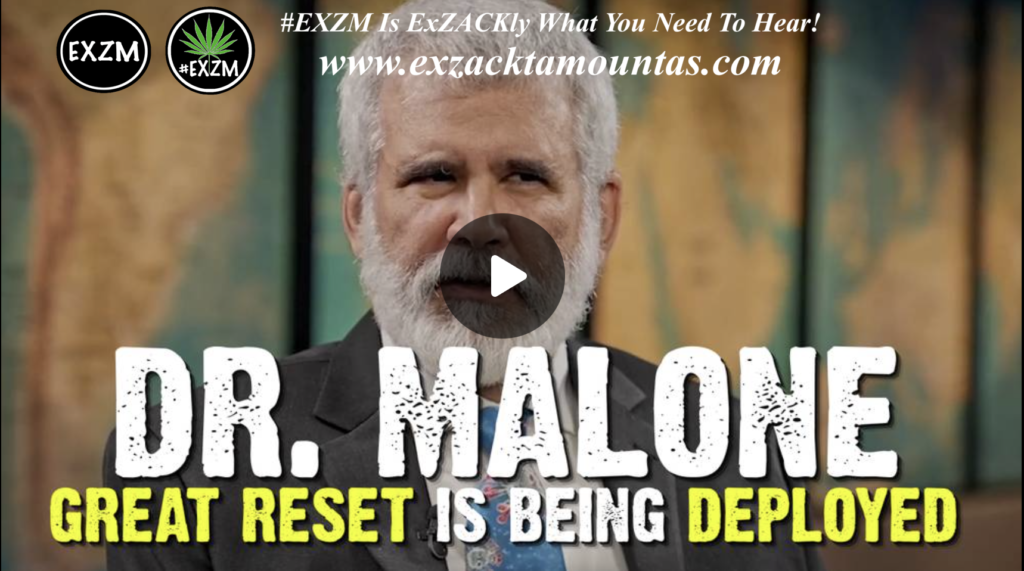 Dr Malone The Great Reset is Being Deployed EXZM Zack Mount January 7th 2022