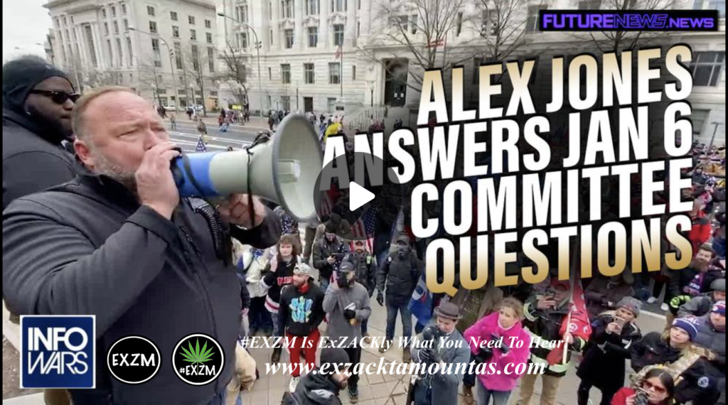 EXCLUSIVE Alex Jones Answers Jan 6th Committees Questions EXZM Zack Mount January 24th 2022