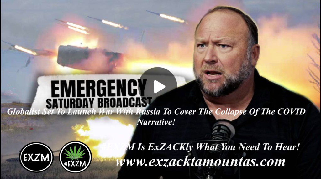 Emergency Saturday Broadcast! Globalist Set To Launch War With Russia To Cover The Collapse Of The COVID Narrative EXZM Zack Mount January 22nd 2022