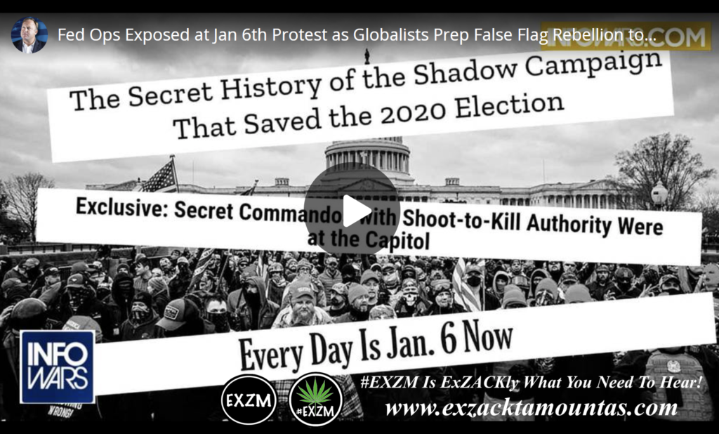 Fed Ops Exposed at Jan 6th Protest as Globalists Prep False Flag Rebellion to Demonize Opposition to Great Reset EXZM Zack Mount January 5th 2022