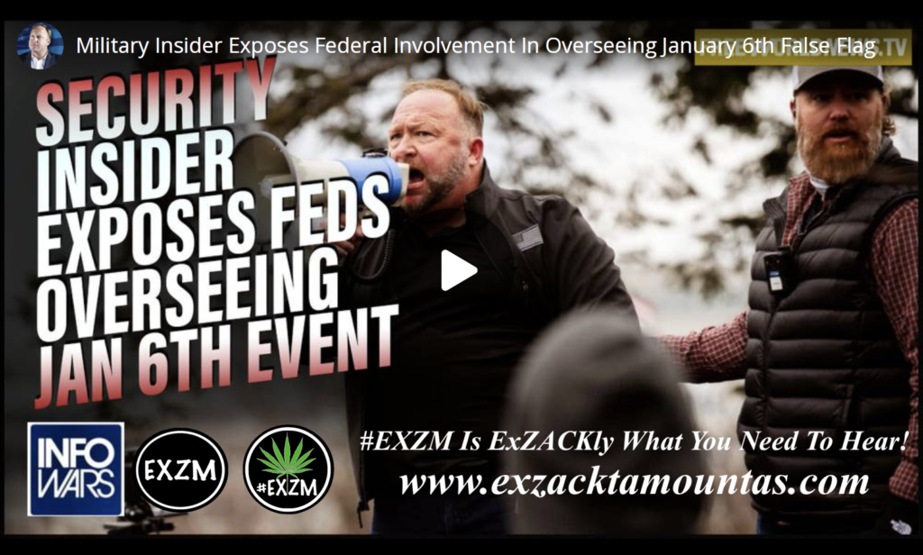 Military Insider Exposes Federal Involvement In Overseeing January 6th False Flag EXZM Zack Mount January 5th 2022