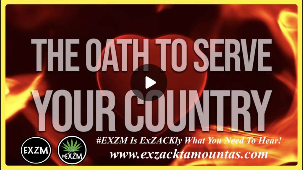 THE OATH TO SERVE YOUR COUNTRY EXZM Zack Mount January 22nd 2022