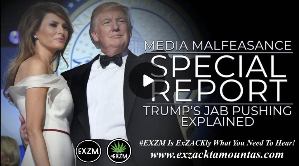 Trumps Jab Pushing Explained Special Report EXZM Zack Mount January 7th 2022