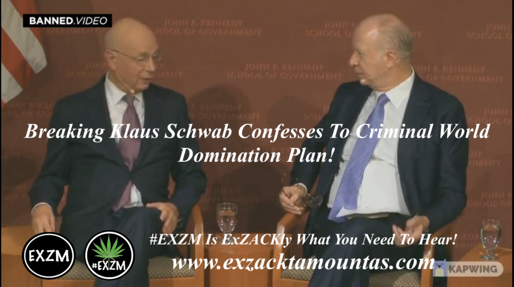 Breaking Klaus Schwab Confesses To Criminal World Domination Plan EXZM Zack Mount January 26th 2022