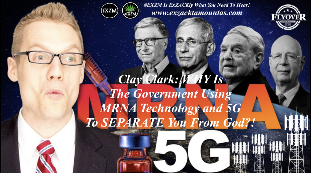 Clay Clark WHY Is The Government Using MRNA Technology and 5G To SEPARATE You From God EXZM Zack Mount January 26th 2022
