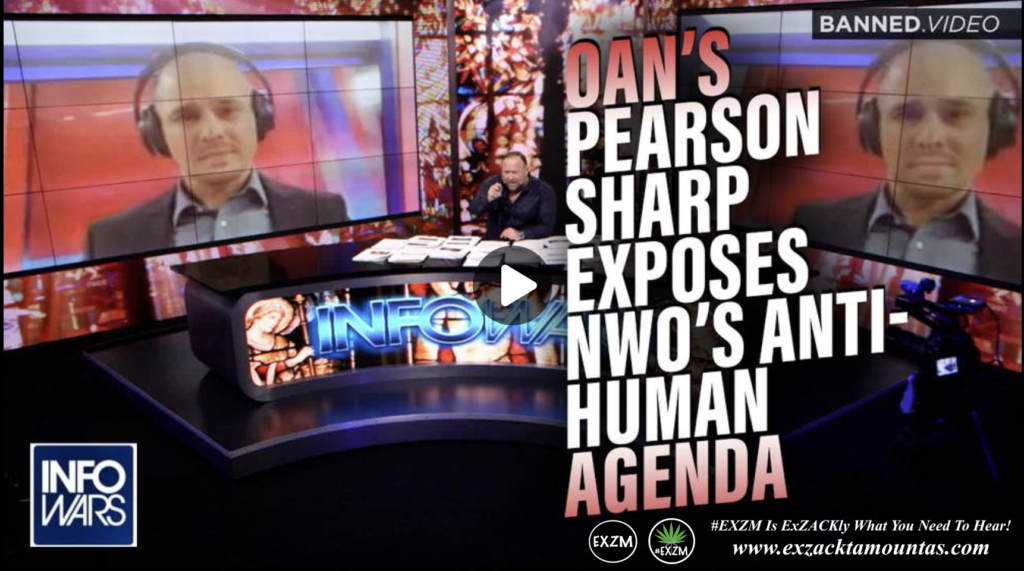 OANs Pearson Sharp Joins Infowars Powerful Interview Exposing NWOs AntiHuman Agenda EXZM Zack Mount February 9th 2022