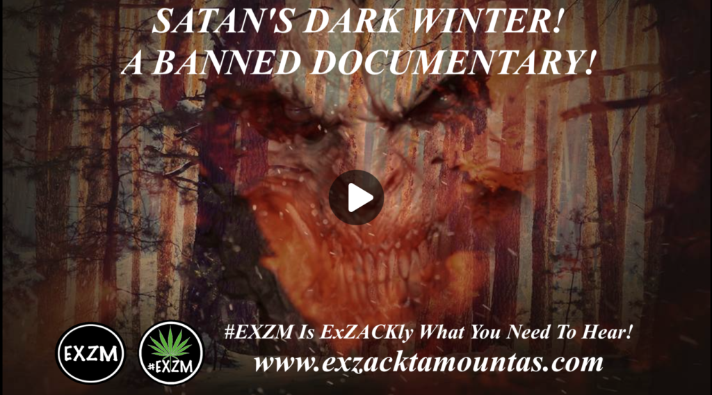 SATANS DARK WINTER A BANNED DOCUMENTARY EXZM Zack Mount February 5th 2022