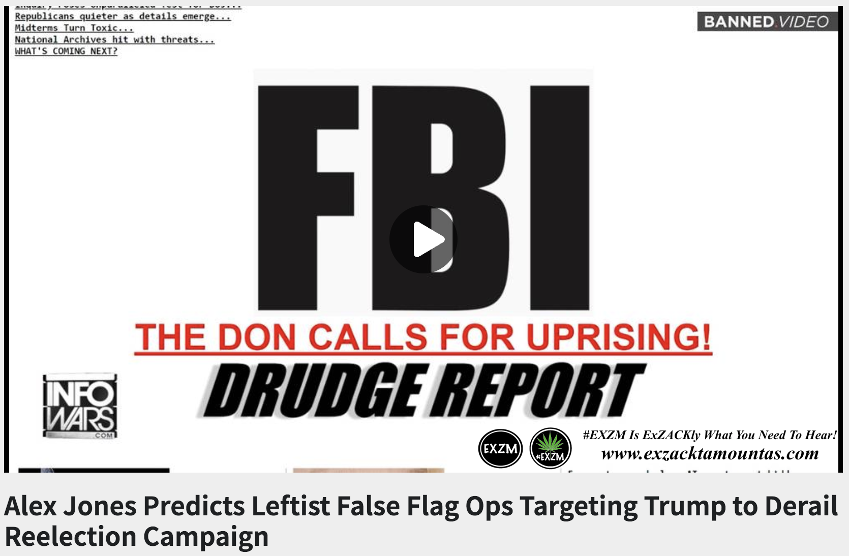 Alex Jones Predicts Leftist False Flag Ops Trump Derail Reelection Campaign The Great Reset EXZM exZACKtaMOUNTas Zack Mount August 29th 2022