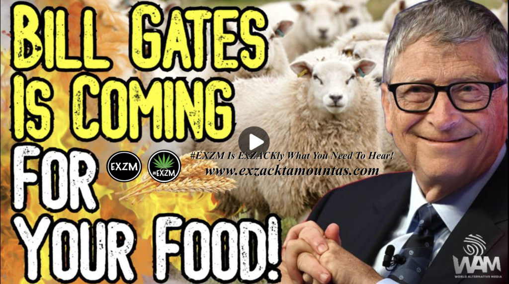 BILL GATES IS COMING FOR YOUR FOOD Media Bribed By Eugenicists They Want To BAN FARMS The Great Reset Alex Jones Infowars EXZM exZACKtaMOUNTas Zack Mount August 22nd 2022
