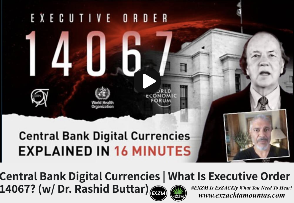 Central Bank Digital Currencies Executive Order 14067 Dr Rashid Buttar Alex Jones Infowars EXZM ex