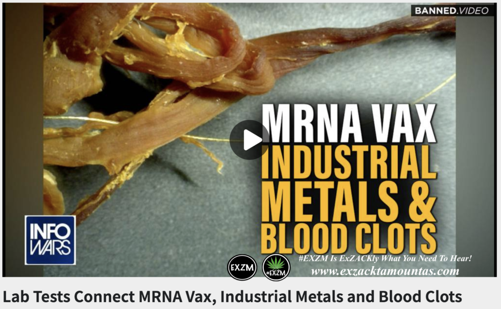 Lab Tests Connect MRNA Vax Industrial Metals Blood Clots Alex Jones Infowars EXZM exZACKtaMOUNTas Zack Mount August 23rd 2022