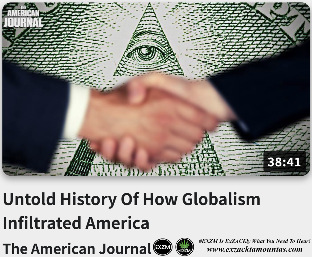 Untold History Of How Globalism Infiltrated America The American Journal Alex Jones Infowars EXZM exZACKtaMOUNTas Zack Mount August 18th 2022