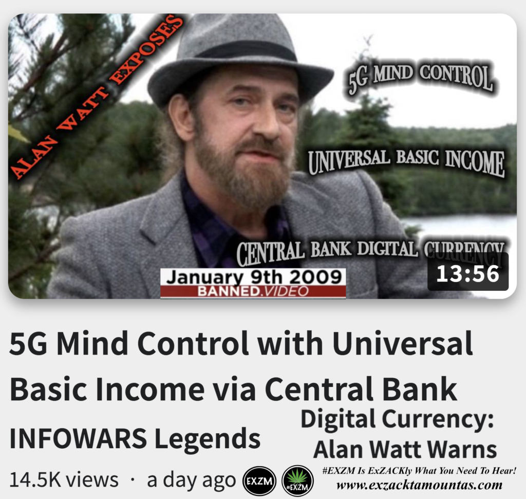 5G Mind Control Universal Basic Income Central Bank Digital Currency Alan Watt Warns Alex Jones EXZM exZACKtaMOUNTas Zack Mount September 27th 2022