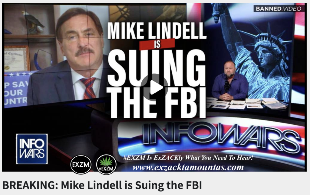 BREAKING Mike Lindell is Suing the FBI MyPillow Alex Jones Infowars The Great Reset Book EXZM exZACKtaMOUNTas Zack Mount September 15th 2022
