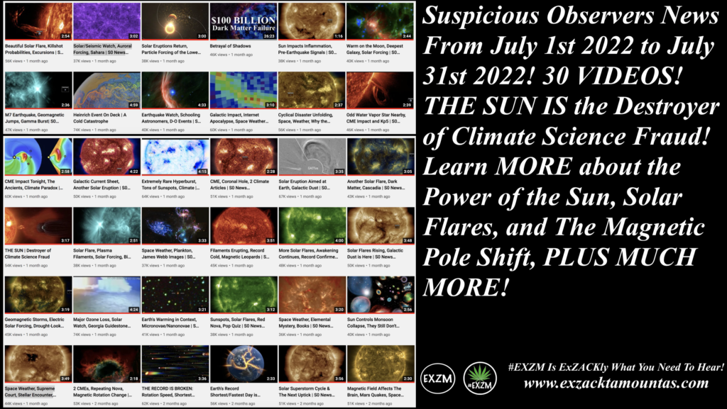 Suspicious Observers News From July 1st 2022 to July 31st 2022 Magnetic Pole Shift The Great Reset Alex Jones Infowars EXZM exZACKtaMOUNTas Zack Mount September 1st 2022