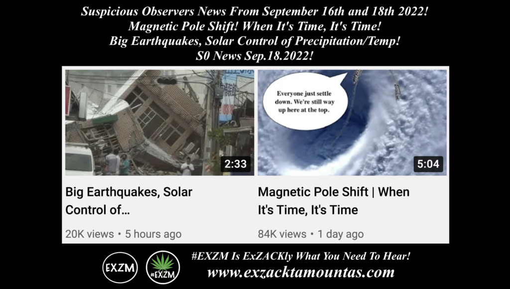 Suspicious Observers News September 16th 18th 2022 Magnetic Pole Shift The Great Reset Alex Jones Infowars EXZM exZACKtaMOUNTas Zack Mount September 18th 2022