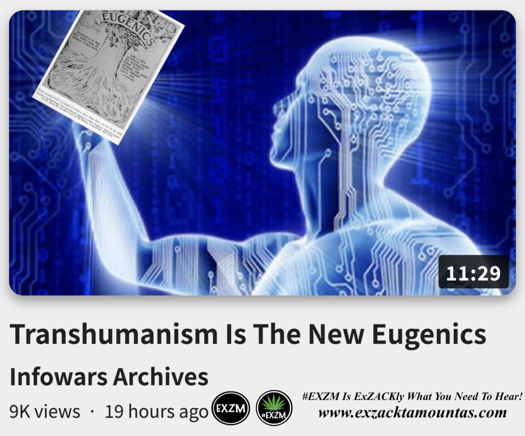Transhumanism Is The New Eugenics Alex Jones Infowars EXZM exZACKtaMOUNTas Zack Mount September 29th 2022