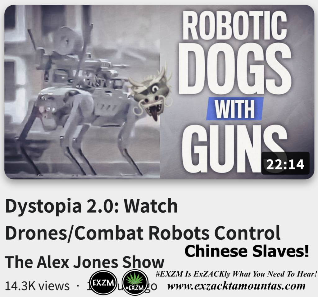 Dystopia 2 0 Watch Drones Combat Robots Control Chinese Slaves Alex Jones Infowars The Great Reset EXZM exZACKtaMOUNTas Zack Mount October 30th 2022
