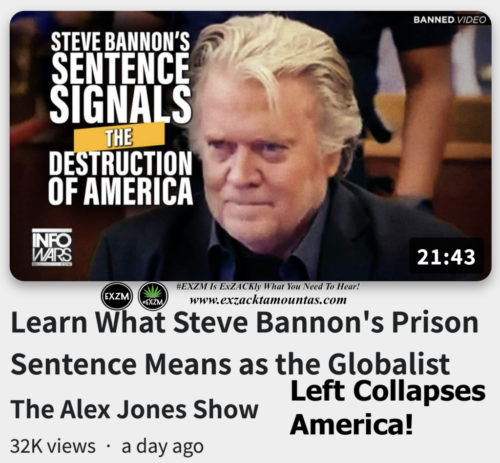 Learn What Steve Bannon s Prison Sentence Means the Globalist Left Collapses America Alex Jones Infowars The Great Reset Book EXZM exZACKtaMOUNTas Zack Mount October 21st 2022