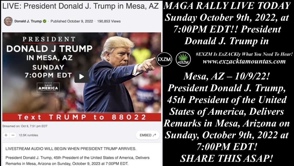 MAGA RALLY LIVE 45th President Donald J Trump Mesa Arizona Alex Jones Infowars The Great Reset EXZM exZACKtaMOUNTas Zack Mount October 9th 2022