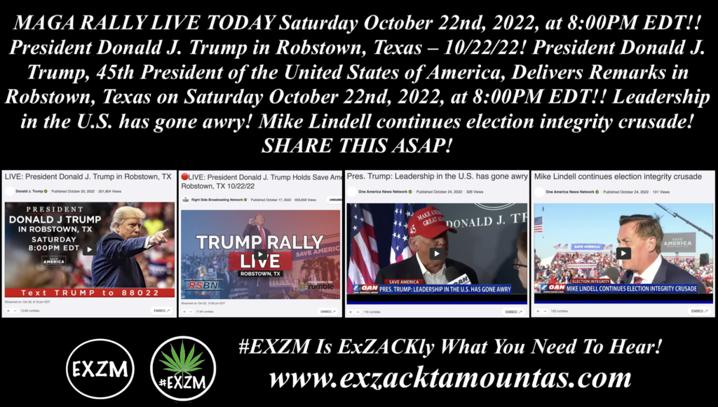 MAGA RALLY LIVE 45th President Donald J Trump Mike Lindell Election Integrity Robstown Texas Alex Jones Infowars The Great Reset Book EXZM exZACKtaMOUNTas Zack Mount October 24th 2022