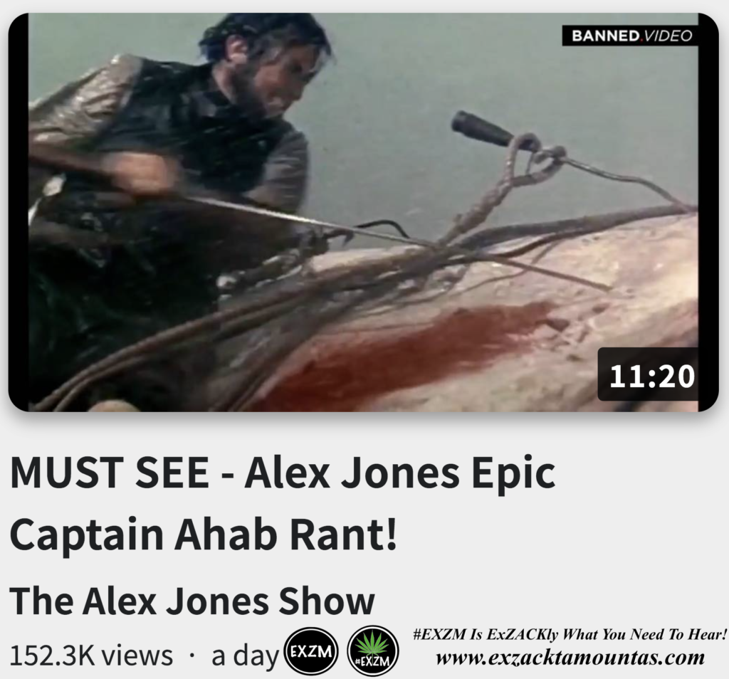 MUST SEE Alex Jones Epic Captain Ahab Rant Infowars The Great Reset Book EXZM exZACKtaMOUNTas Zack Mount October 18th 2022