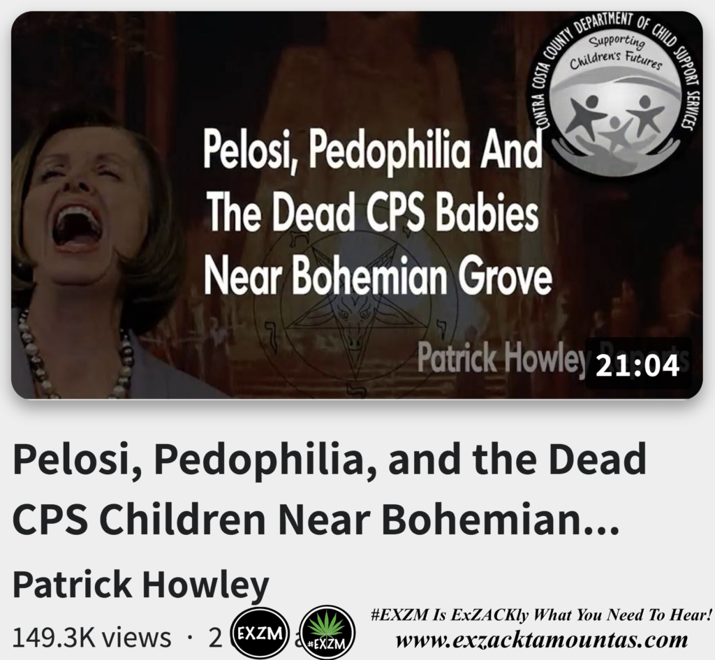 Pelosi Pedophilia Dead CPS Children Near Bohemian Grove Alex Jones Infowars The Great Reset Book EXZM exZACKtaMOUNTas Zack Mount October 22nd 2022
