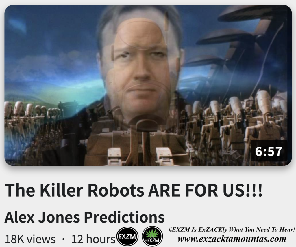 The Killer Robots ARE FOR US Alex Jones Infowars EXZM exZACKtaMOUNTas Zack Mount October 14th 2022