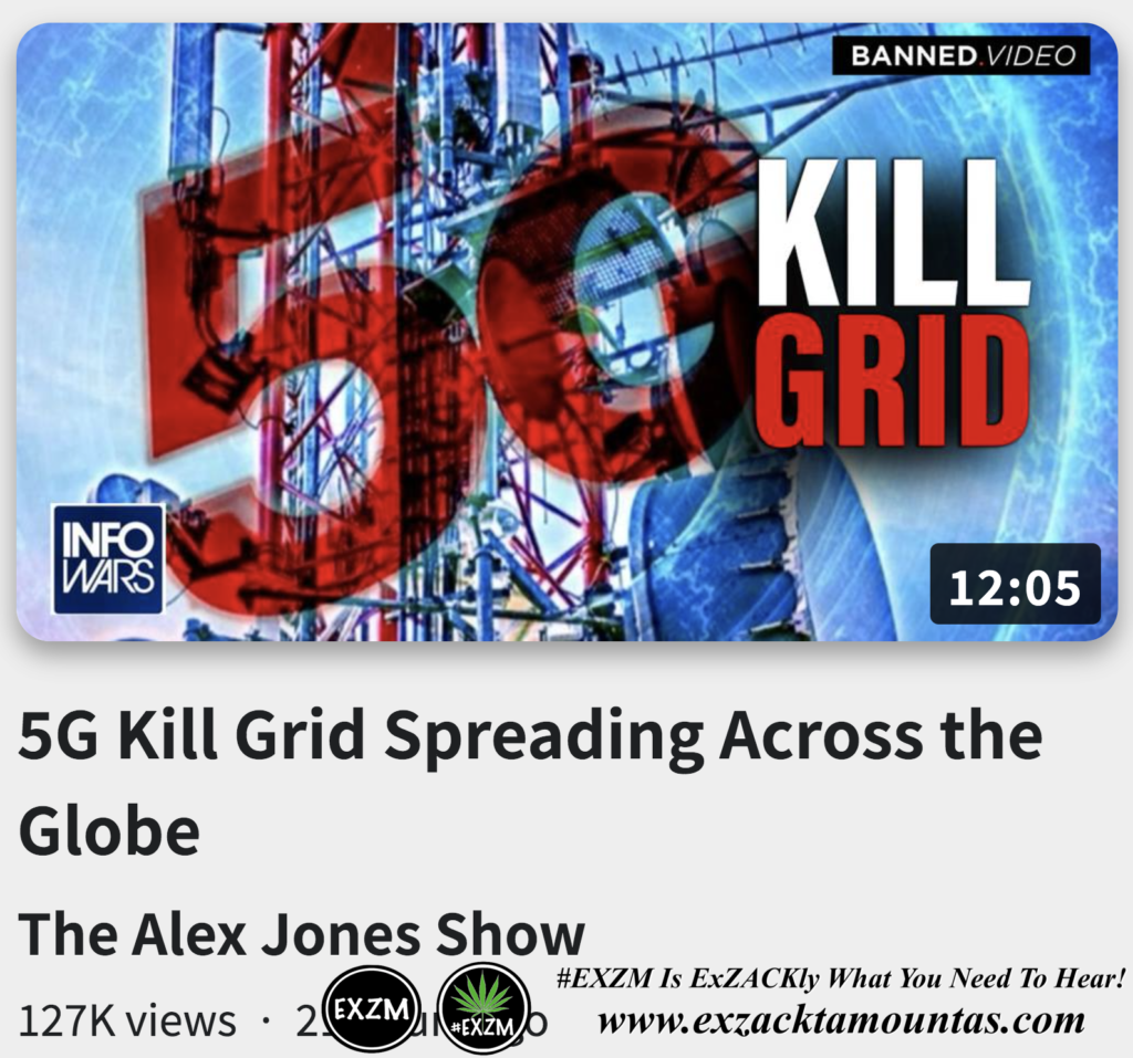 5G Kill Grid Spreading Across the Globe Alex Jones Infowars The Great Reset EXZM exZACKtaMOUNTas Zack Mount November 10th 2022