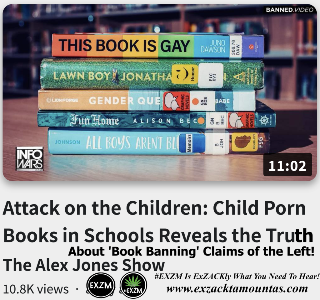 Attack on the Children Child Porn Books in Schools Reveals the Truth About Book Banning Claims of the Left Alex Jones Infowars The Great Reset EXZM exZACKtaMOUNTas Zack Mount November 4th 2022