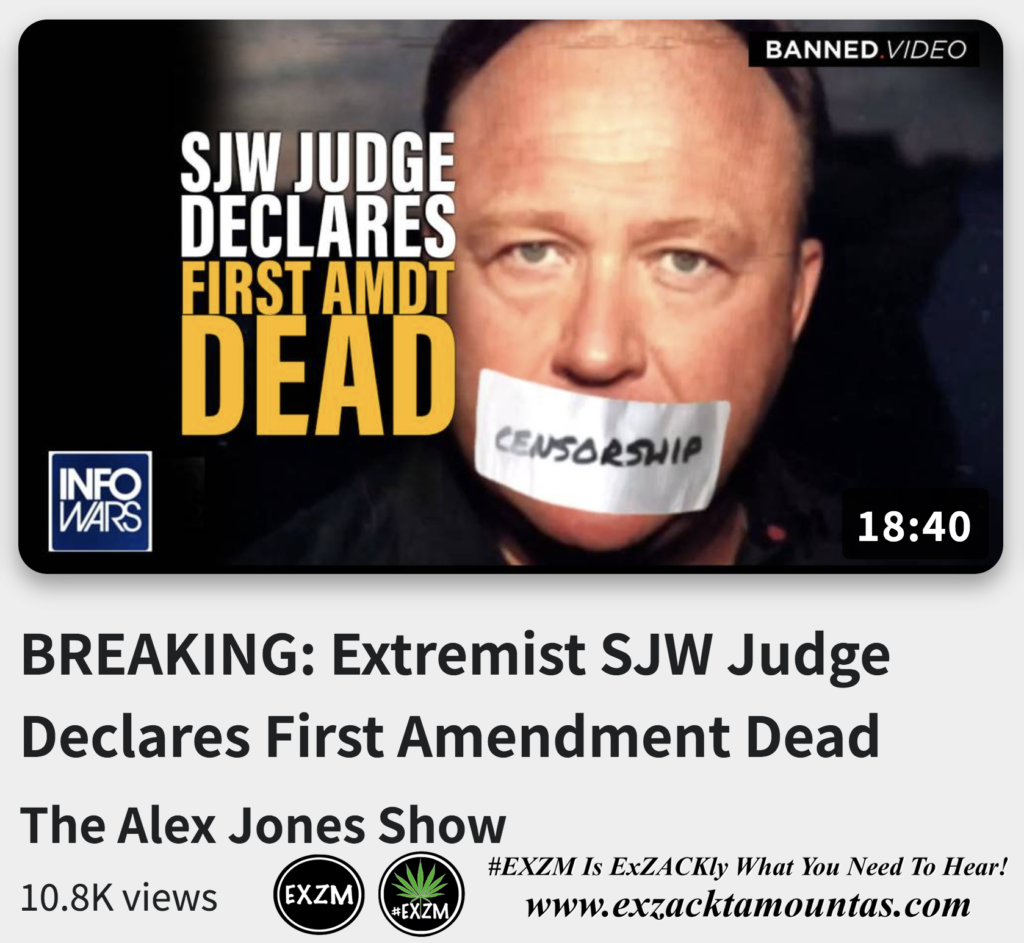 BREAKING Extremist SJW Judge Declares First Amendment Dead Alex Jones Infowars The Great Reset EXZM exZACKtaMOUNTas Zack Mount November 28th 2022