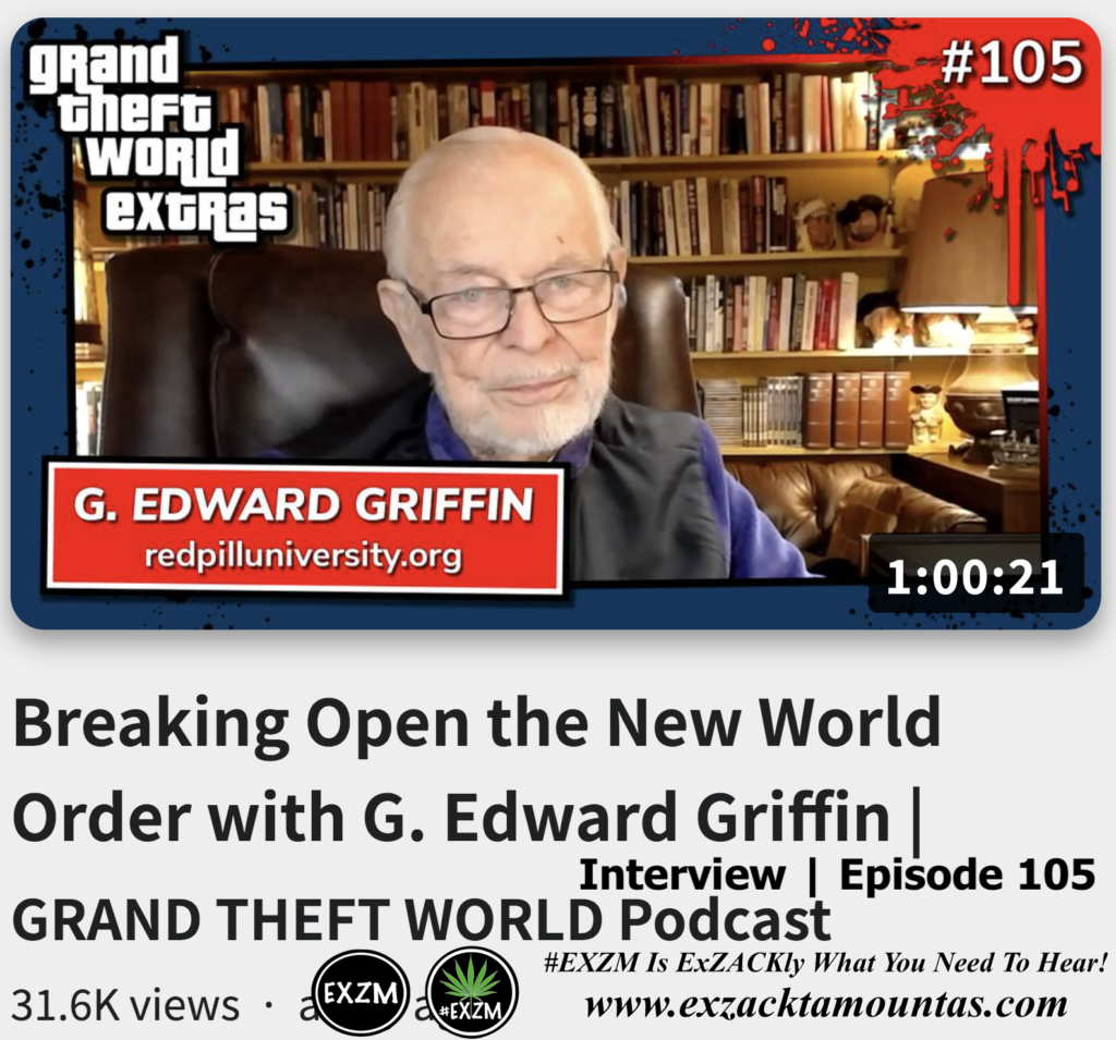 Breaking Open the New World Order with G Edward Griffin Interview Episode 105 Alex Jones Infowars The Great Reset EXZM exZACKtaMOUNTas Zack Mount November 6th 2022