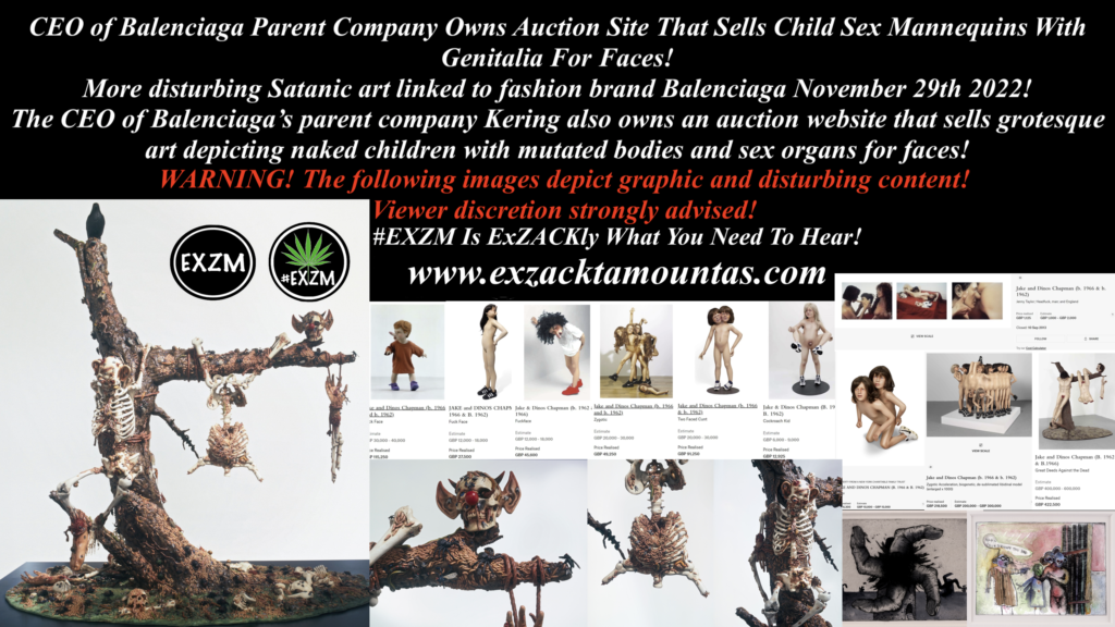 CEO Balenciaga Parent Company Kering Owns Auction Site Sells Child Sex Mannequins Genitalia For Faces Alex Jones Infowars The Great Reset Book EXZM exZACKtaMOUNTas Zack Mount November 30th 2022 2