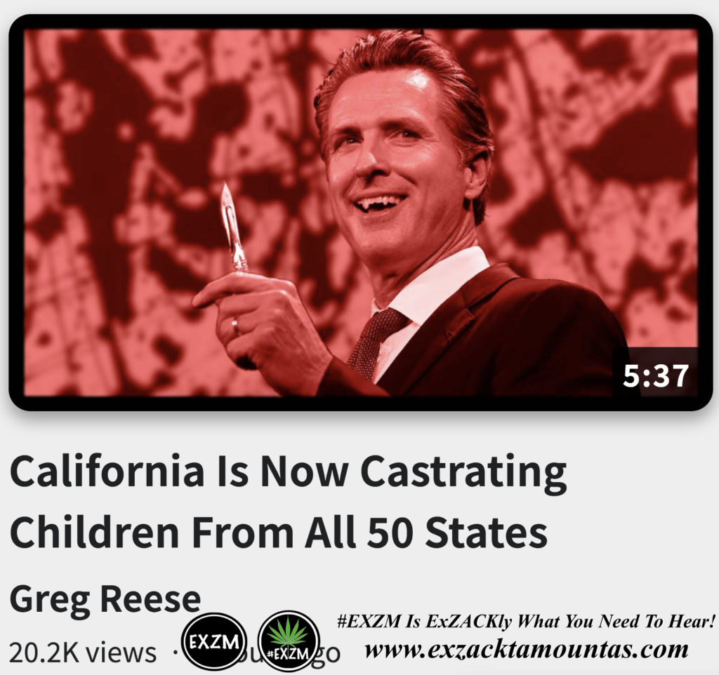 California Is Now Castrating Children From All 50 States Alex Jones Infowars The Great Reset EXZM exZACKtaMOUNTas Zack Mount November 2nd 2022
