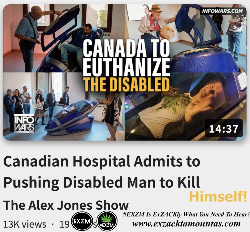 Canadian Hospital Admits to Pushing Disabled Man to Kill Himself Alex Jones Infowars The Great Reset EXZM exZACKtaMOUNTas Zack Mount November 15th 2022