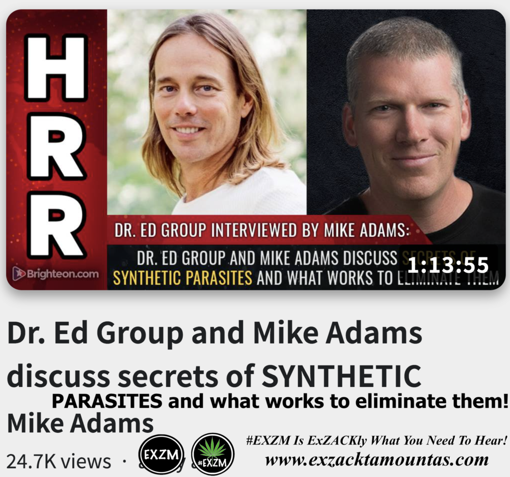 Dr Ed Group Mike Adams discuss secrets of SYNTHETIC PARASITES and what works to eliminate them Alex Jones Infowars The Great Reset EXZM exZACKtaMOUNTas Zack Mount November 7th 2022