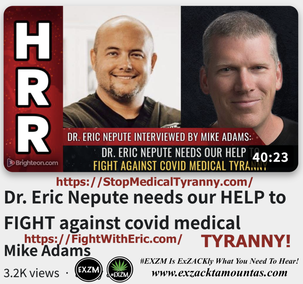 Dr Eric Nepute needs our HELP to FIGHT against covid medical tyranny Mike Adams Alex Jones Infowars The Great Reset EXZM exZACKtaMOUNTas Zack Mount November 11th 2022