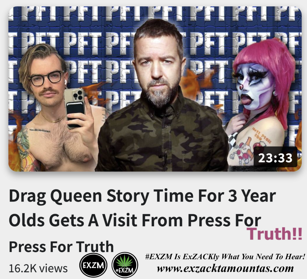 Drag Queen Story Time For 3 Year Olds Gets A Visit From Press For Truth Alex Jones Infowars The Great Reset EXZM exZACKtaMOUNTas Zack Mount November 26th 2022