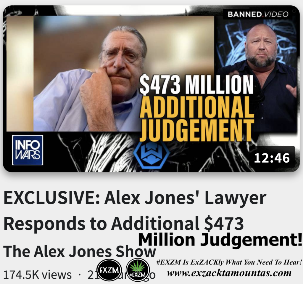 EXCLUSIVE Alex Jones Lawyer Responds to Additional 473 Million Judgement Alex Jones Infowars The Great Reset EXZM exZACKtaMOUNTas Zack Mount November 10th 2022