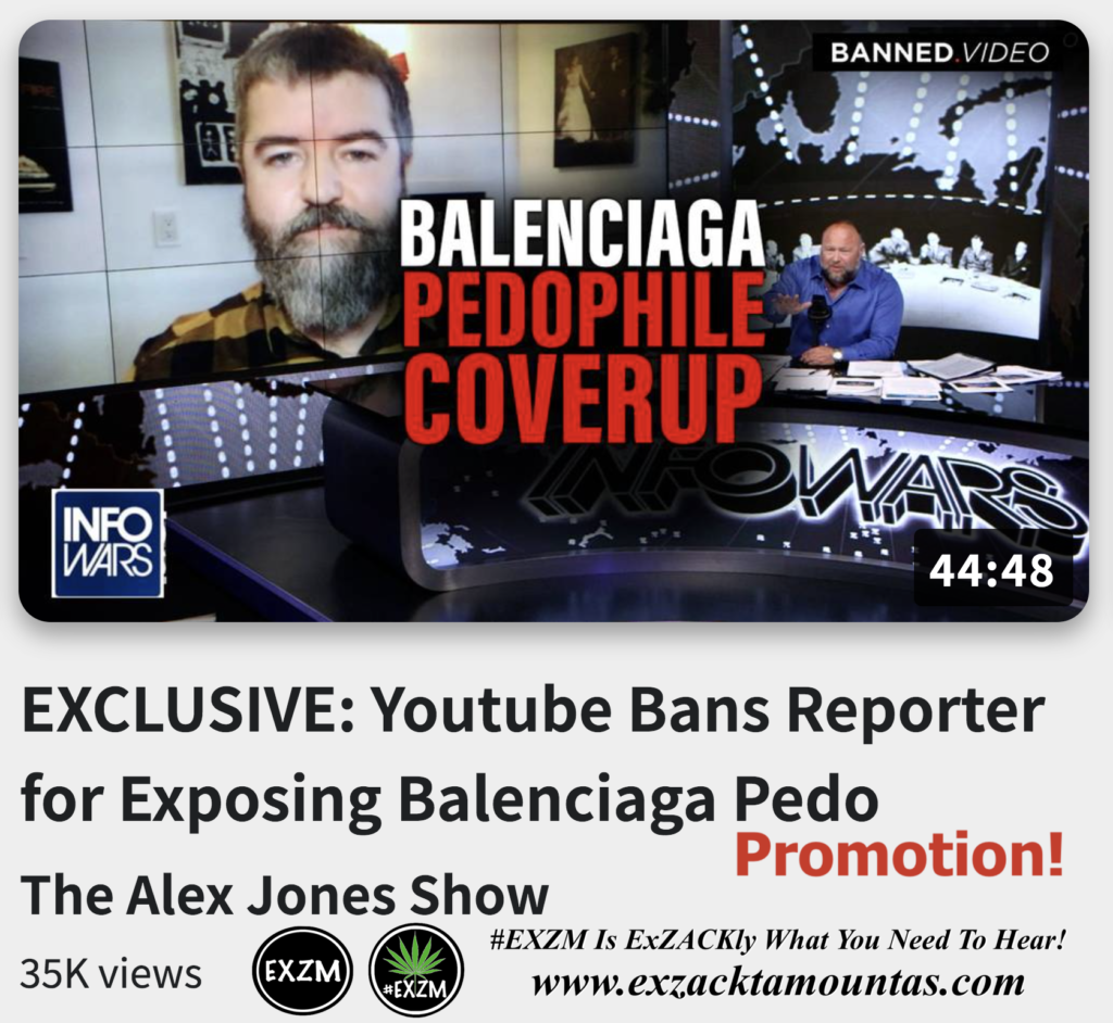 EXCLUSIVE Youtube Bans Reporter for Exposing Balenciaga Pedo Promotion Alex Jones Infowars The Great Reset EXZM exZACKtaMOUNTas Zack Mount November 28th 2022