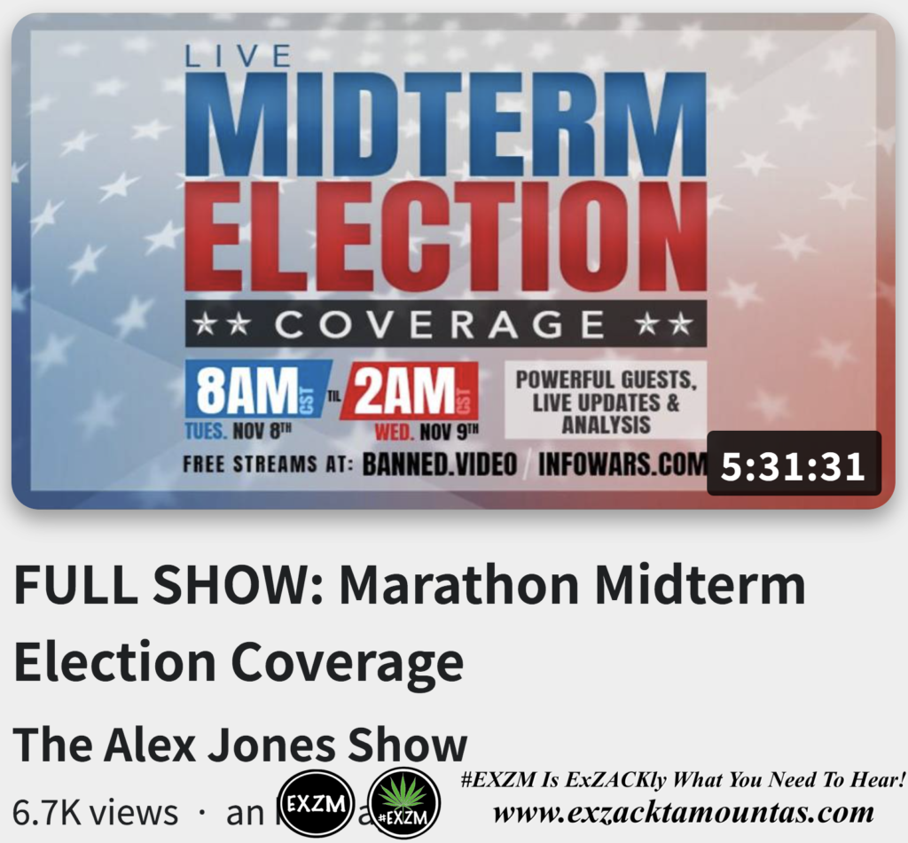 FULL SHOW Marathon Midterm Election Coverage Alex Jones Infowars The Great Reset EXZM exZACKtaMOUNTas Zack Mount November 8th 2022