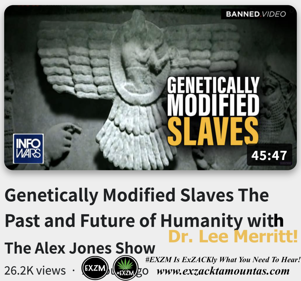 Genetically Modified Slaves The Past and Future of Humanity with Dr Lee Merritt Alex Jones Infowars The Great Reset EXZM exZACKtaMOUNTas Zack Mount November 7th 2022