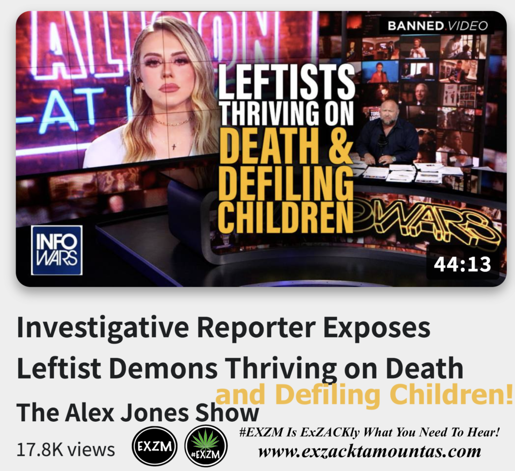 Investigative Reporter Exposes Leftist Demons Thriving on Death and Defiling Children Alex Jones Infowars The Great Reset EXZM exZACKtaMOUNTas Zack Mount November 29th 2022