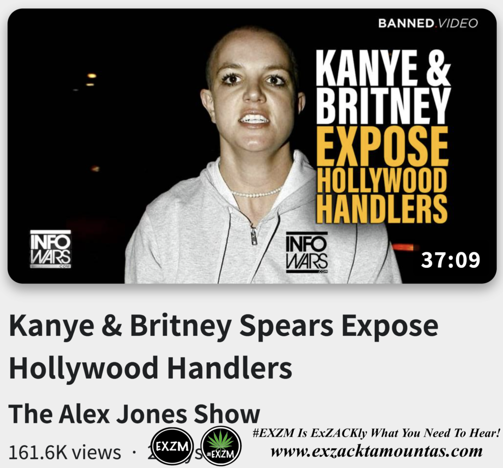 Kanye And Britney Spears Expose Hollywood Handlers Alex Jones Infowars The Great Reset EXZM exZACKtaMOUNTas Zack Mount November 11th 2022