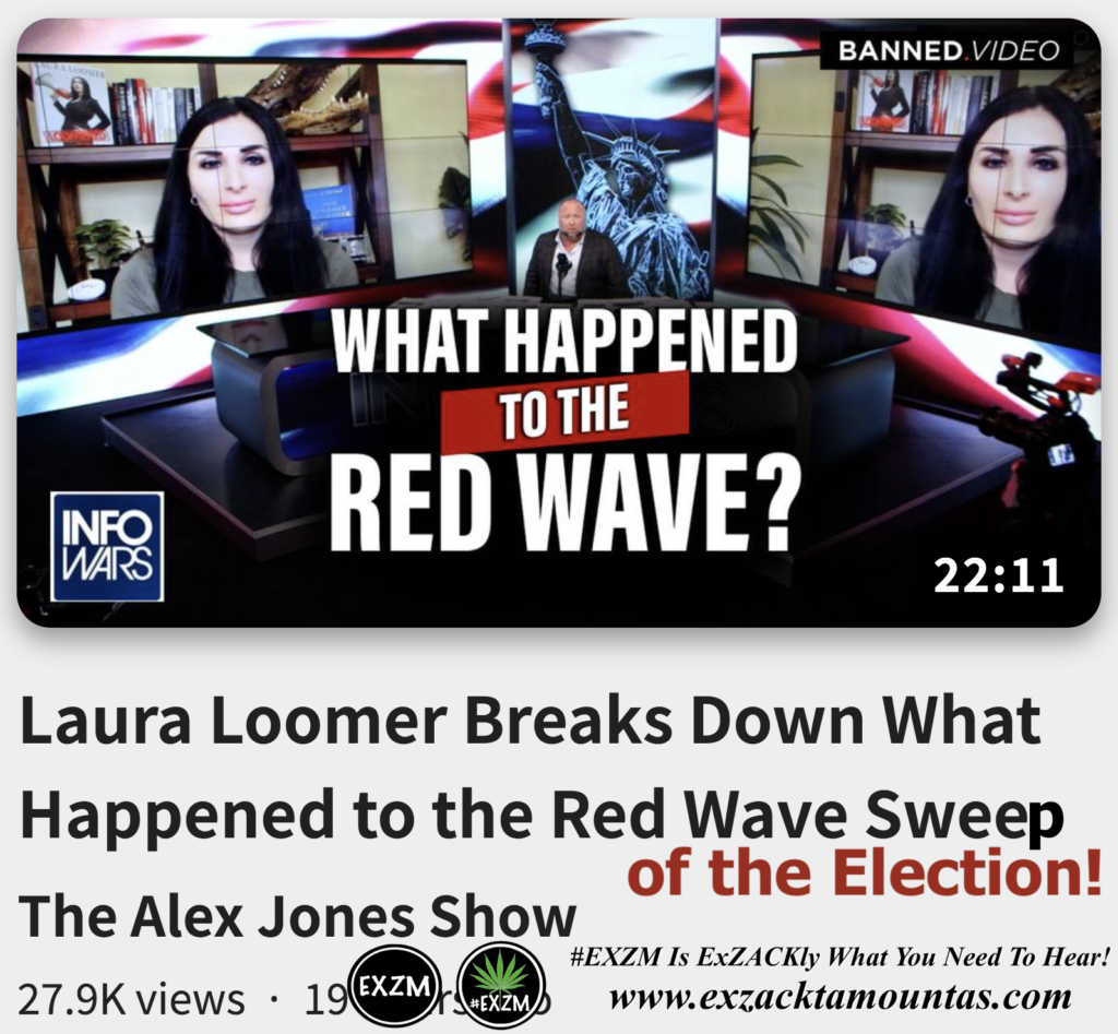 Laura Loomer Breaks Down What Happened to the Red Wave Sweep of the Election Alex Jones Infowars The Great Reset EXZM exZACKtaMOUNTas Zack Mount November 9th 2022