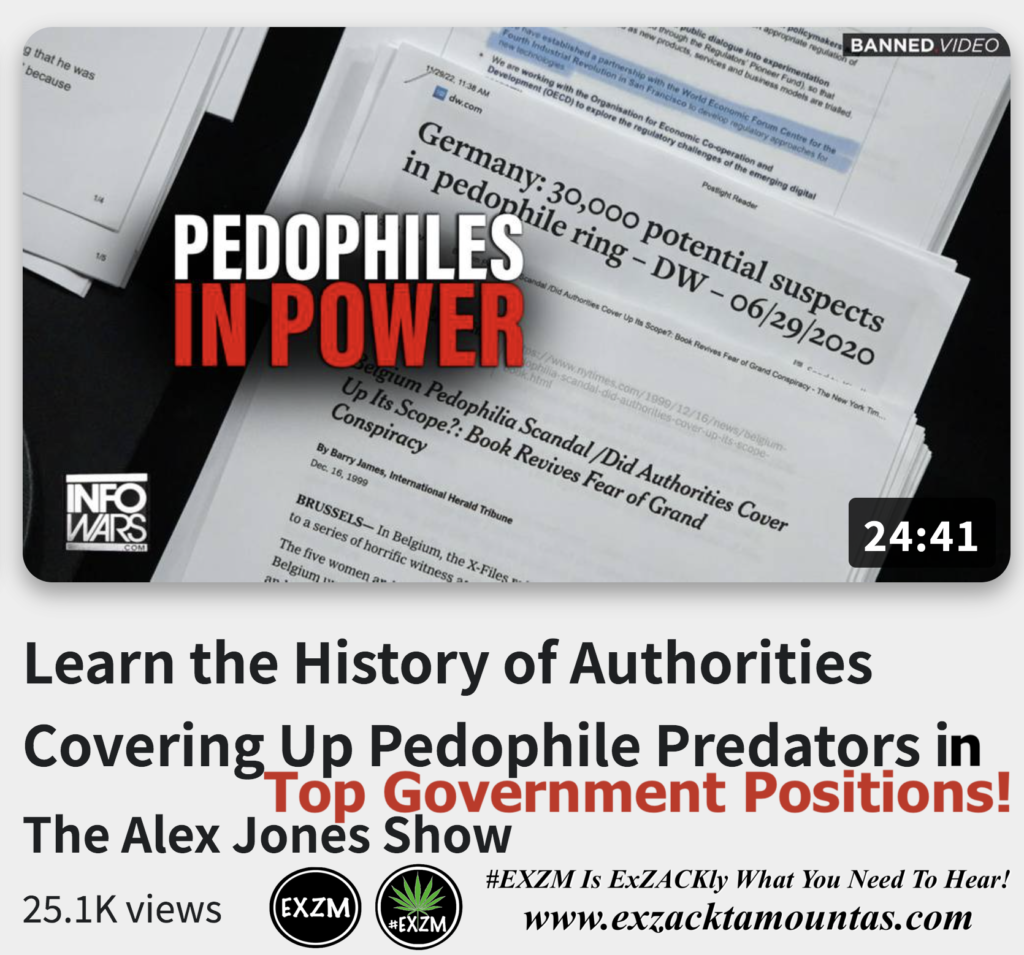Learn the History of Authorities Covering Up Pedophile Predators in Top Government Positions Alex Jones Infowars The Great Reset EXZM exZACKtaMOUNTas Zack Mount November 29th 2022